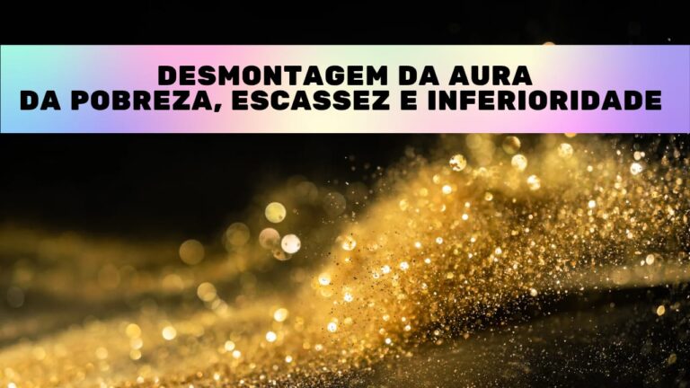 Desmontagem da Aura da Pobreza, Escassez e Inferioridade