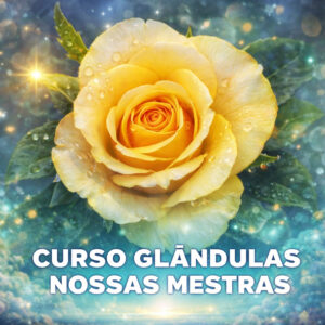 Curso Glândulas Nossas Mestras