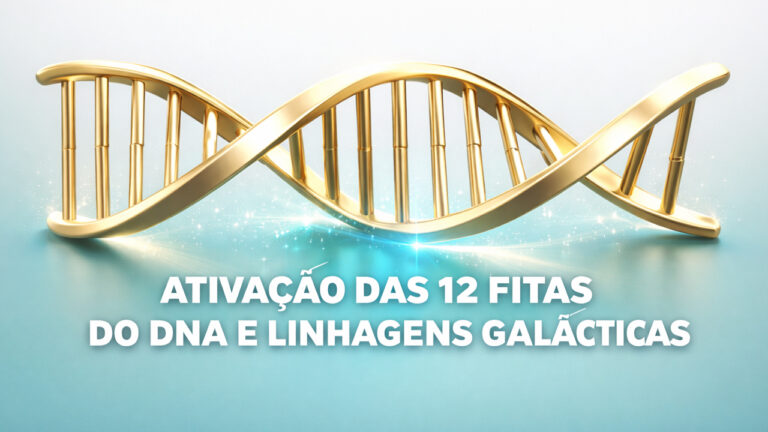 Vivência de Ativação das 12 Fitas do DNA e Linhagens Galácticas