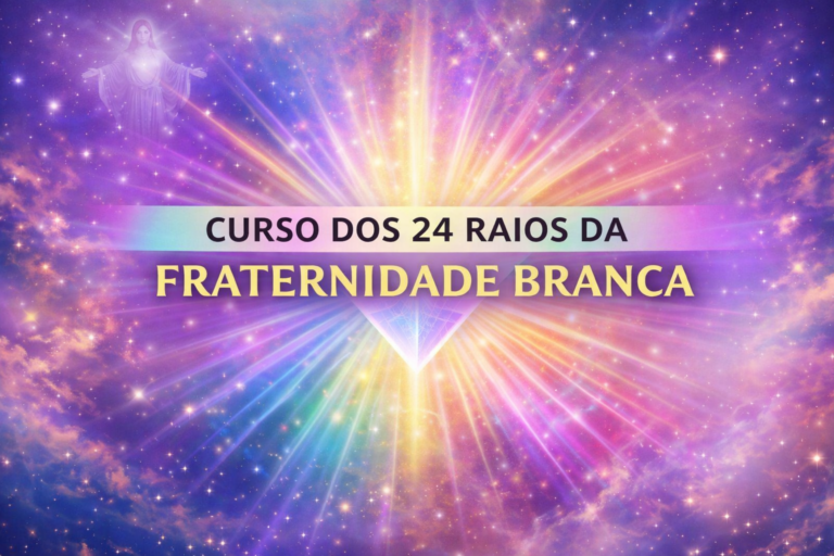 Curso Os 24 Raios da Grande Fraternidade Branca